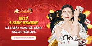 Gợi ý 4 kinh nghiệm cá cược game bài liêng online hiệu quả