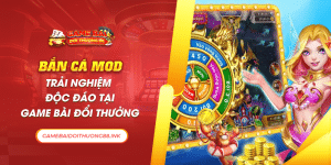 Bắn Cá Mod - Trải Nghiệm Độc Đáo tại Game Bài Đổi Thưởng